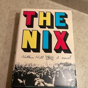 Hard Cover Novel by Nathan Hill, THE NIX